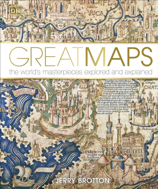 Great Maps: The World's Masterpieces Explored and Explained