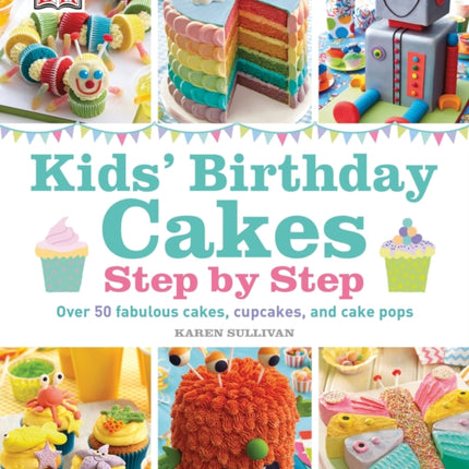 Kids' Birthday Cakes: Step by Step