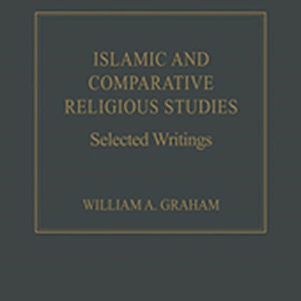 Islamic and Comparative Religious Studies: Selected Writings