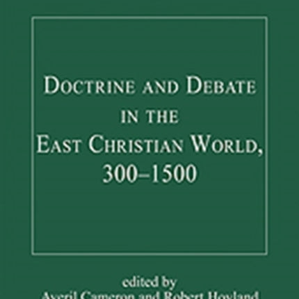 Doctrine and Debate in the East Christian World, 300–1500