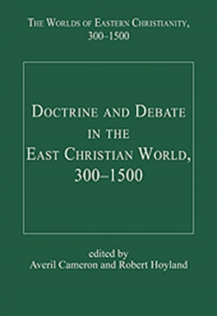 Doctrine and Debate in the East Christian World, 300–1500