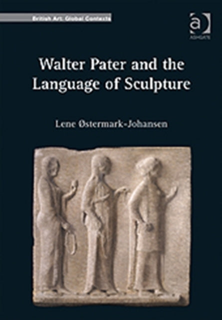 Walter Pater and the Language of Sculpture