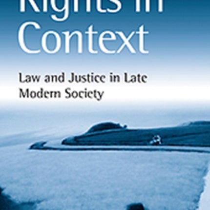 Rights in Context: Law and Justice in Late Modern Society