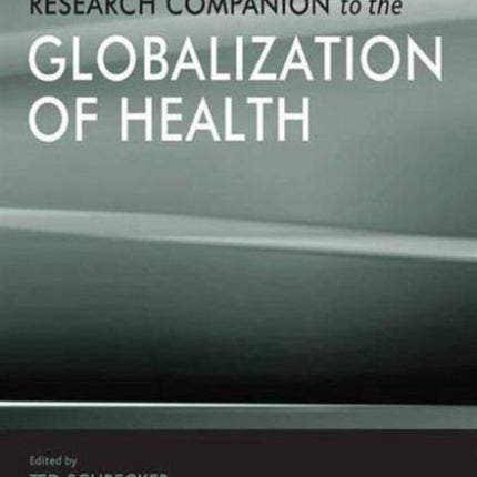 The Ashgate Research Companion to the Globalization of Health