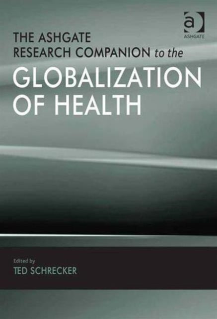 The Ashgate Research Companion to the Globalization of Health