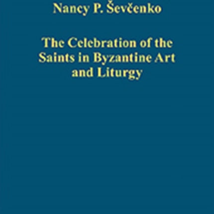 The Celebration of the Saints in Byzantine Art and Liturgy