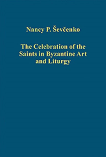 The Celebration of the Saints in Byzantine Art and Liturgy