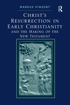 Christs Resurrection in Early Christianity