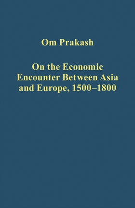 On the Economic Encounter Between Asia and Europe, 1500-1800