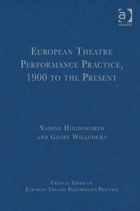 European Theatre Performance Practice, 1900 to the Present