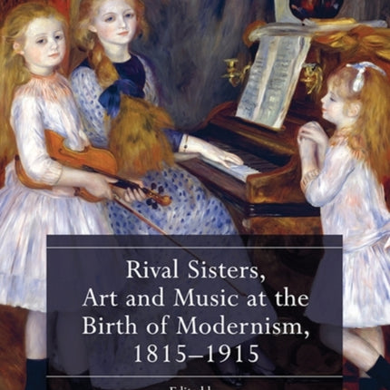 Rival Sisters Art and Music at the Birth of