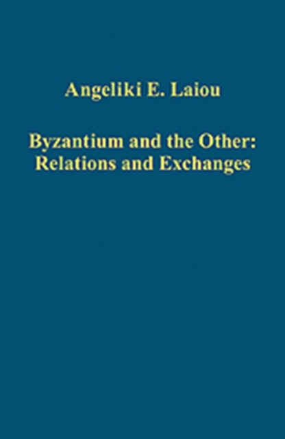 Byzantium and the Other: Relations and Exchanges