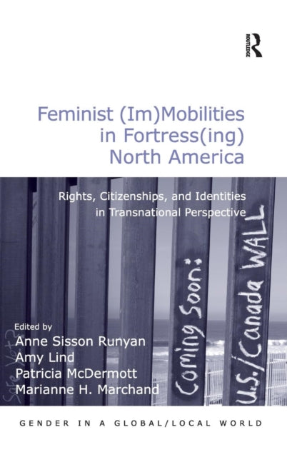 Feminist (Im)Mobilities in Fortress(ing) North America: Rights, Citizenships, and Identities in Transnational Perspective