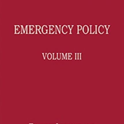 Emergency Policy: Volume III