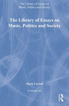 The Library of Essays on Music Politics and