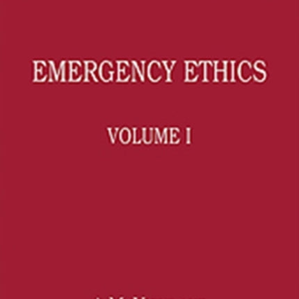 Emergency Ethics: Volume I