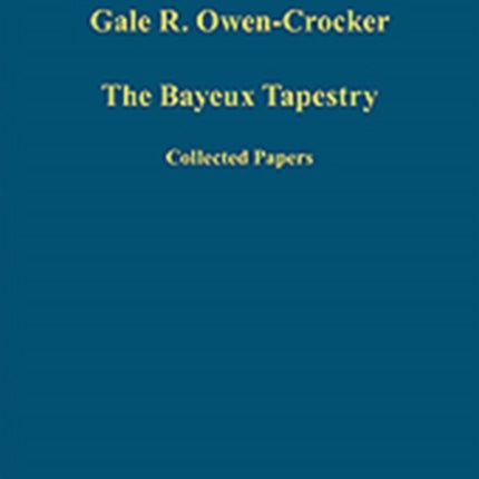 The Bayeux Tapestry: Collected Papers