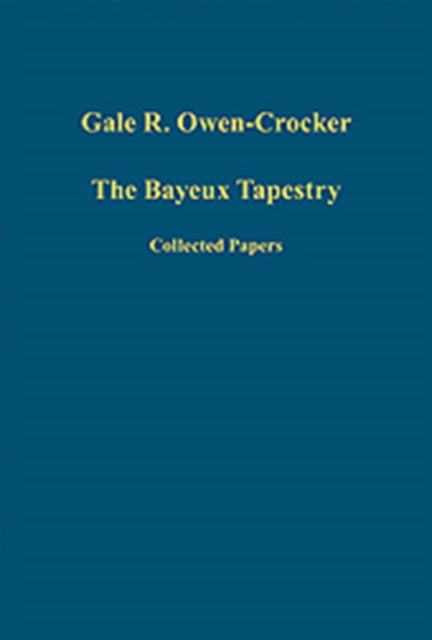 The Bayeux Tapestry: Collected Papers