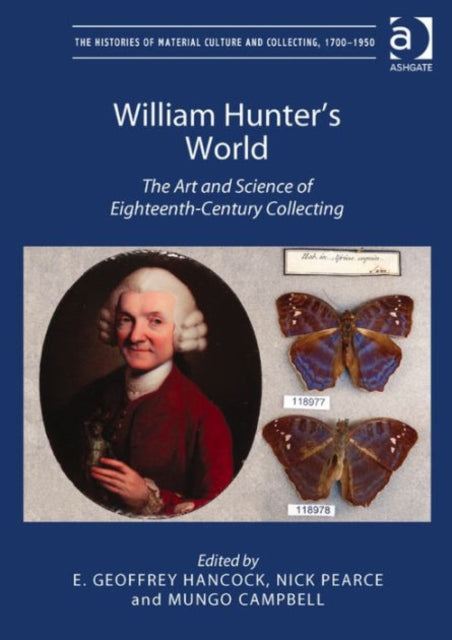 William Hunter's World: The Art and Science of Eighteenth-Century Collecting