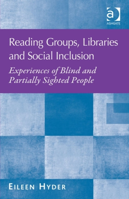 Reading Groups, Libraries and Social Inclusion: Experiences of Blind and Partially Sighted People