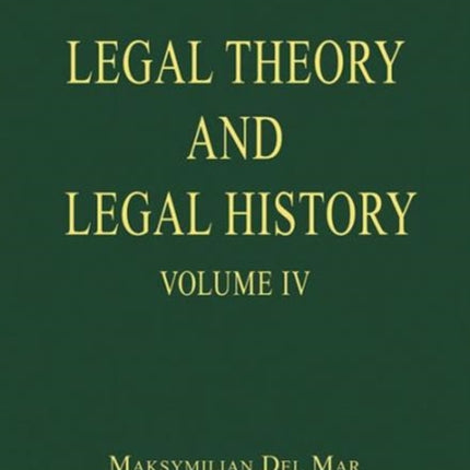 Legal Theory and Legal History: Volume IV