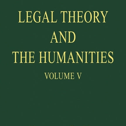 Legal Theory and the Humanities: Volume V