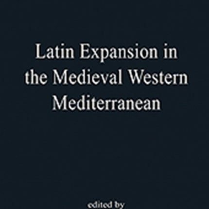 Latin Expansion in the Medieval Western Mediterranean