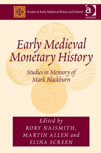 Early Medieval Monetary History: Studies in Memory of Mark Blackburn