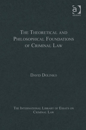 The Theoretical and Philosophical Foundations of Criminal Law