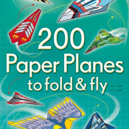 200 Paper Planes to fold & fly