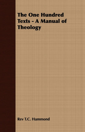 The One Hundred Texts  A Manual of Theology