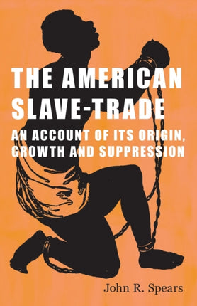 The American SlaveTrade  An Account of its Origin