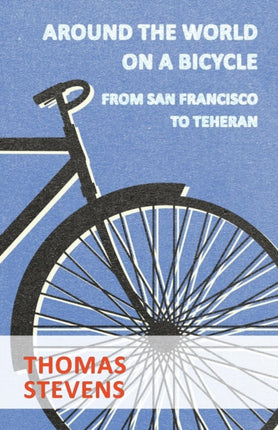 Around The World On A Bicycle From San Francisco