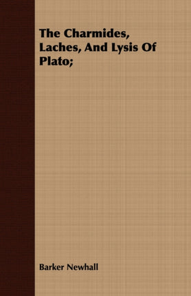 The Charmides Laches And Lysis Of Plato