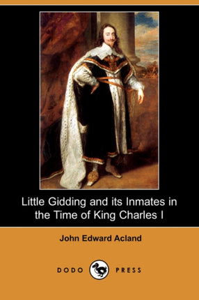 Little Gidding and Its Inmates in the Time of King Charles I Dodo Press