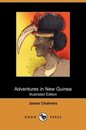 Adventures in New Guinea Illustrated Edition Dodo Press