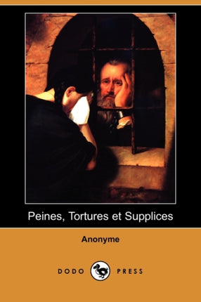 Peines Tortures Et Supplices Dodo Press