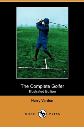 The Complete Golfer Illustrated Edition Dodo Press