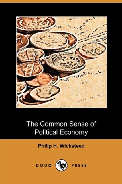 The Common Sense of Political Economy Dodo Press