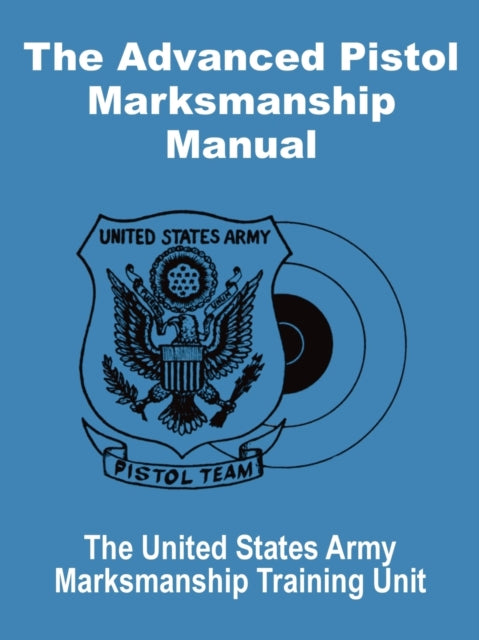 Advanced Pistol Marksmanship Manual The