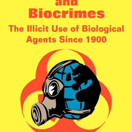 Bioterrorism and Biocrimes The Illicit Use of Biological Agents Since 1900
