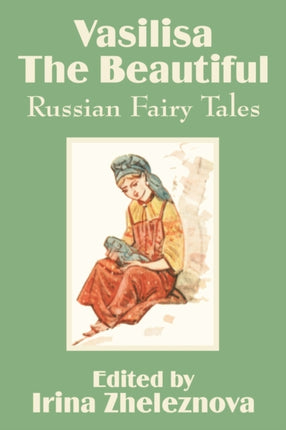 Vasilisa the Beautiful Russian Fairy Tales