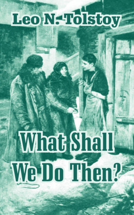 What Shall We Do Then