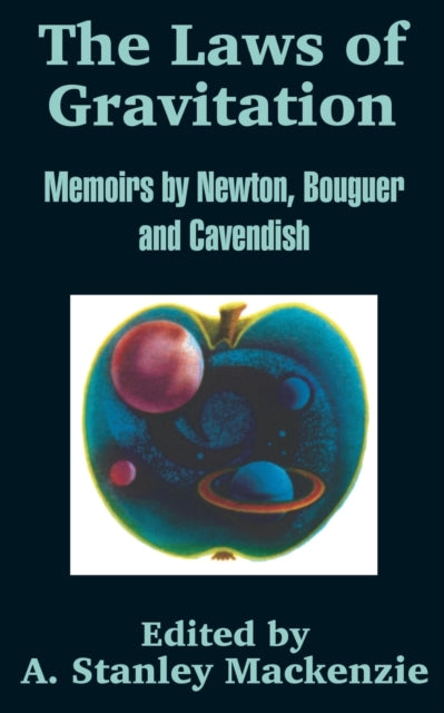 The Laws of Gravitation: Memoirs by Newton, Bouguer and Cavendish