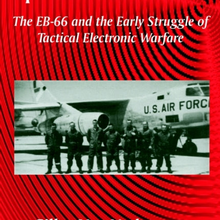 Sparks Over Vietnam The EB66 and the Early Struggle of Tactical Electronic Warfare