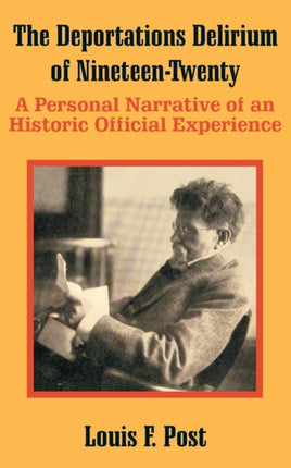 The Deportations Delirium of NineteenTwenty A Personal Narrative of an Historic Official Experience