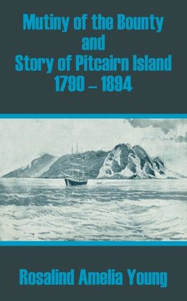 Mutiny of the Bounty and Story of Pitcairn Island 1790  1894
