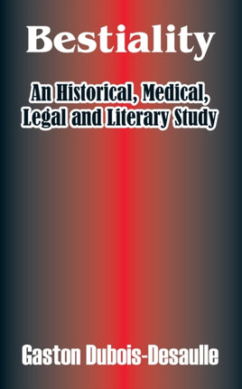 Bestiality An Historical Medical Legal and Literary Study