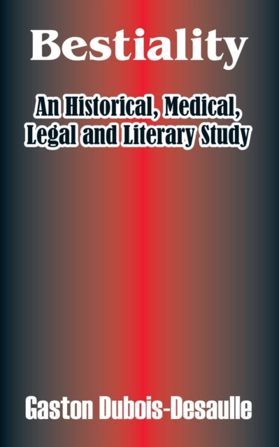 Bestiality An Historical Medical Legal and Literary Study