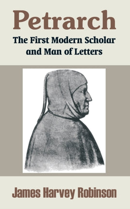 Petrarch The First Modern Scholar and Man of Letters